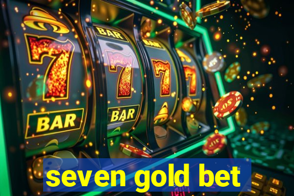 seven gold bet